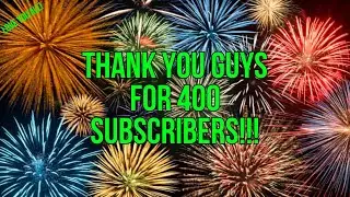 THANK YOU GUYS FOR 400 SUBSCRIBERS!!!