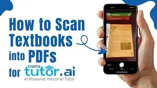 How to Scan Textbooks into PDFs for Smart Learning with MeraTutor.AI 