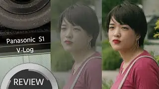 Panasonic LUMIX S1 V-Log - First Look and Sample Footage