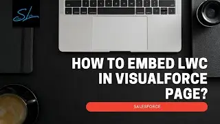 How to Embed Lightning Web Components in Visualforce page? - Salesforce