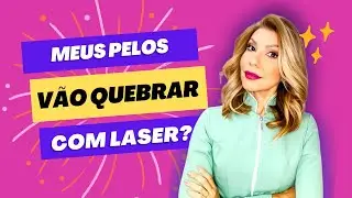 Meus pelos vão quebrar com a remoção a laser?