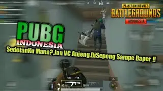 PUBG INDO - SedotanKu Mana?, Jangan Vc Anjing, Disepong Sampe Baper !!