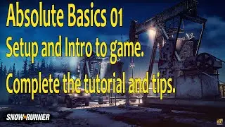 SnowRunner Real Basic 01 - Complete the Tutorial.