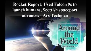 Rocket Report: Used Falcon 9s to launch humans, Scottish spaceport advances - Ars Technica