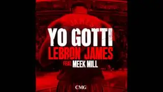 Yo Gotti- Lebron James (feat. Meek Mill)