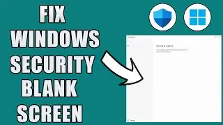 How To Fix Windows Security Blank Screen in Windows 11 | Quick & Easy Method