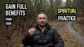 GAIN FULL Benefit from your Spiritual PRACTICE