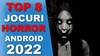 TOP 8 Jocuri HORROR Pentru Android In 2022