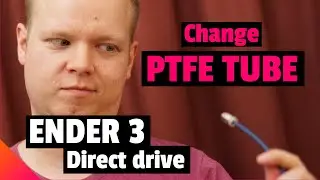 Change PTFE Tube for Ender 3 Direct Drive Upgrade