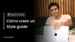 Figma Tutorial - Cómo crear una guía de estilos (Style guide)