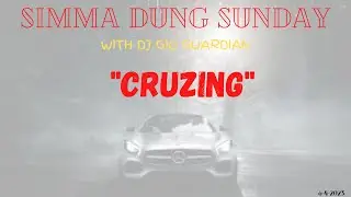 SIMMA DUNG SUNDAY - CRUZING - DJ GIO GUARDIAN - 6-4-2023