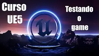 Curso UE5: Guia iniciante 9 - Teste o game da maneira correta.