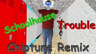 Schoolhouse Trouble (Chiptune Remix!)