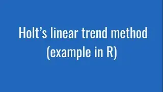 7.6: Holt’s linear trend method (example in R)