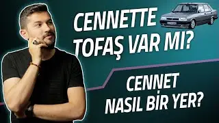 Cennette Tofaş Var Mı? Cennet Nasıl Bir Yer?