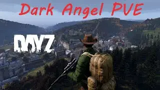 Dayz.Dark Angel PVE.СТРИМ (Взгляд новичка)