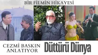 'DÜTTÜRÜ DÜNYA'yı Cezmi Baskın anlatıyor