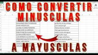 Como convertir MINUSCULAS a MAYUSCULAS en EXCEL