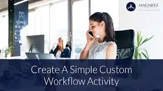 Create A simple Custom Workflow Activity - Step by step | Dynamics CRM | Dynamics 365