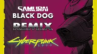 Cyberpunk 2077 - Black Dog by SAMURAI - REMIX