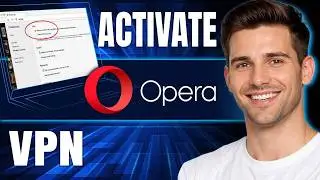 How to Activate VPN in Opera Browser (2026) | How to Enable & Use Opera VPN