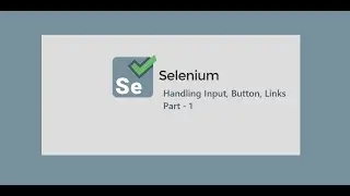 9. Selenium WebDriver ||  Part -1 || Handling Input || Button || Links.