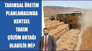 #CANLI Tarımsal Üretim Planlamasında Kentsel Tarım | Tarım Yazarı Alparslan Tekbaş
