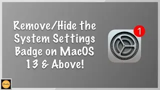 How to Remove/Hide the System Settings Badge on MacOS 13 & Above!