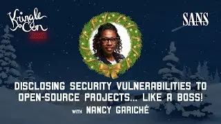 Nancy Gariché, Disclosing Security Vulnerabilities to OS Projects.. Like a Boss!  KringleCon 2021
