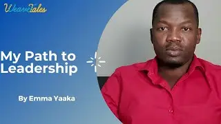 My Path to Leadership by Emma Yaaka