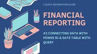 || #3 || Data Linkage: Power BI Data Connection and Query-Based Date Tables 