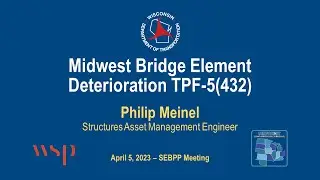 5-3 Midwest Bridge Element Deterioration TPF-5(432) Philip Meinel, WisDOT