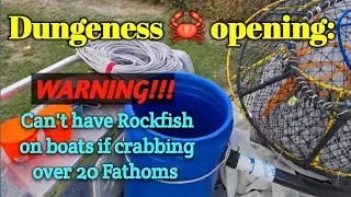 Dungeness Crabbing Opening: You can't do Crabbing over 20 fathoms if you have Rockfish on boats.