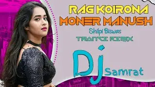 Rag Koirona Moner Manush_Tiktok Viral Song_ Dj [Trance Remix] Dj Samrat Areyad Reyad