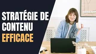 COMMENT DÉFINIR SA STRATÉGIE DE CONTENU (pour indépendant, infopreneur et blogueur)