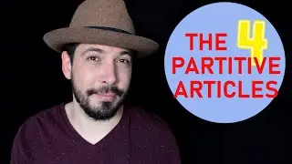 THE 4 PARTITIVE ARTICLES in FRENCH - Lesson for INTERMEDIATES