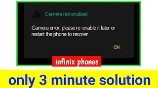 Camera error | please re enable it later or restart the phone to recover | Infinix Mobile Camera