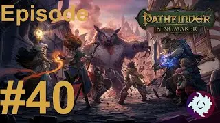 Z Plays Pathfinder: Kingmaker 3rd run (Eldritch Archer/TB) - #40