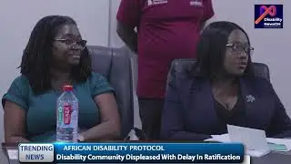 DISABILITY COMMUNITY DISPLEASED WITH DELAY IN RATIFICATION OF AFRICAN DISABILITY PROTOCOL