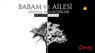 Babam ve Ailesi Orijinal Dizi Müzikleri - Akşam Üstü / Exclusive Edition