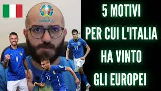 L'ITALIA VINCE EURO 2020 - 5 MOTIVI PER CUI ABBIAMO VINTO