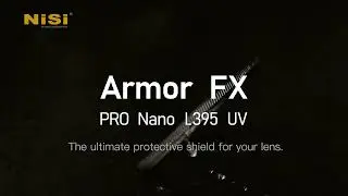 NiSi Armor FX Pro Nano L395 UV -The ultimate protective shield for your lens