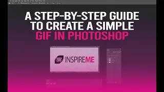 A Step-By-Step Guide To Create a Simple GIF in Photoshop