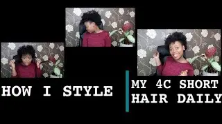 How I style my 4C SHORT HAIR DAILY.