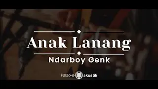 Anak Lanang – Ndarboy Genk (KARAOKE AKUSTIK)