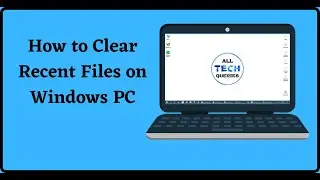 How to Clear Recent Files in windows 10? Disable Recent Files Permanently.