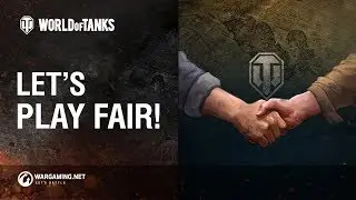 World of Tanks - Let’s play fair!