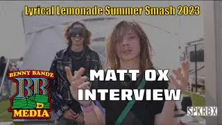 MATT OX  Interview Lyrical Lemonade Summer Smash 2023 presented by #spkrbx