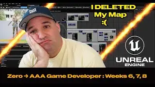 Zero to AAA Game Developer: Weeks 6, 7, 8