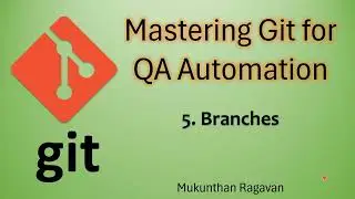 Mastering Git for QA Automation | Branches | Mukunthan Ragavan